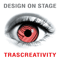 Design On Stage - Trascreativity