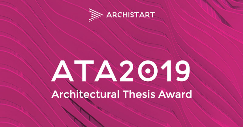 ATA | Architectural Thesis Award 2019: terza edizione del premio per tesi di laurea Archistart