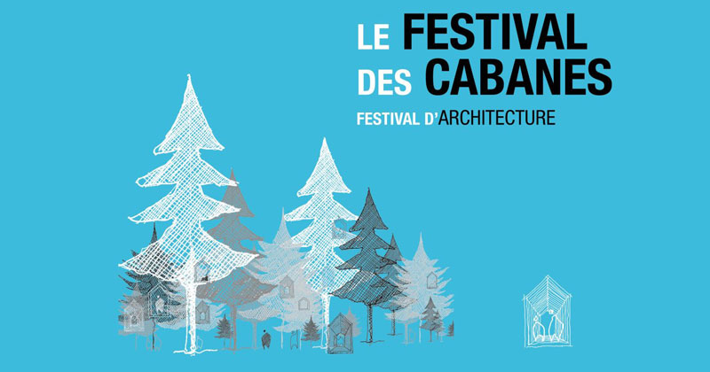 Le Festival des Cabanes: luoghi magici da creare nel cuore delle Alpi francesi