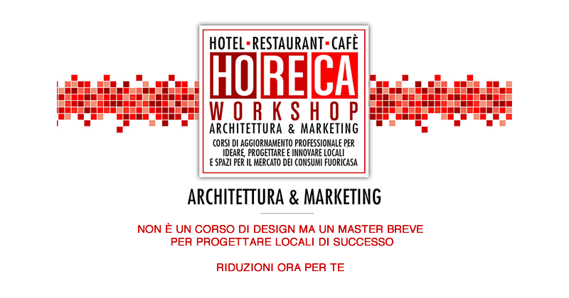HoReCa Workshop - Architettura & Marketing. A giugno il master breve per progettare ristoranti e locali di successo
