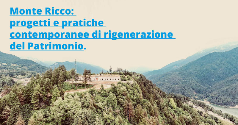 Monte Ricco: progetti e pratiche contemporanee di rigenerazione del Patrimonio