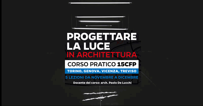 Progettare la luce in architettura. Corso pratico a Torino, Genova, Vicenza e Treviso