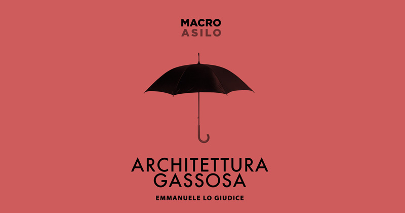 Architettura Gassosa al Macro per approfondire e realizzare il manifesto di Emmanuele Lo Giudice