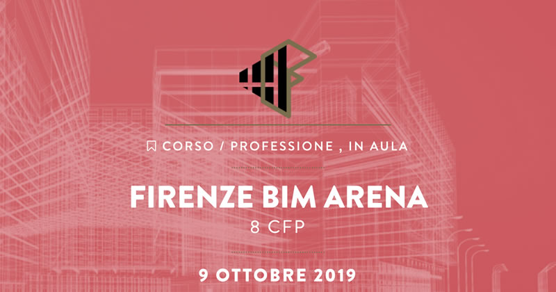 BIM Arena. In arrivo a Firenze un ciclo di eventi formativi sul BIM con aziende e studi internazionali
