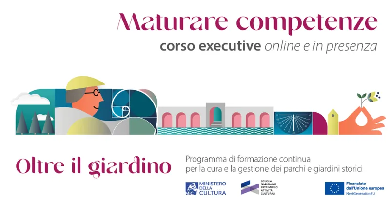 Oltre il giardino. Maturare competenze sui temi dei parchi e giardini storici | II edizione