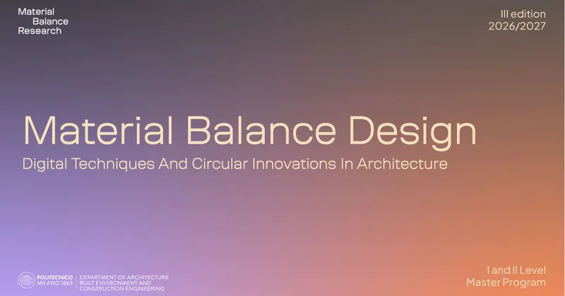 Master Material Balance Design. Tecniche digitali e innovazioni circolari in architettura &middot; III edizione