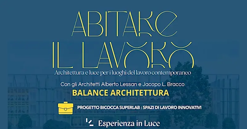 Architettura e luce per i luoghi del lavoro contemporaneo: il caso della Bicocca Superlab raccontato dai progettisti