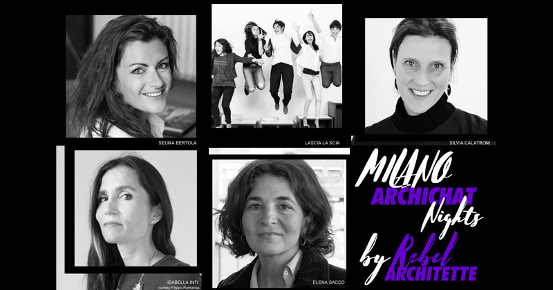 Archichat Night / Architette a Milano: 5 progettiste milanesi a confronto