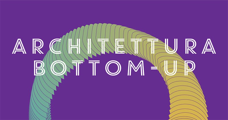 Architettura Bottom-Up. Orizzontale, Ecòl e esterni insieme per parlare di riqualificazione e processi partecipati