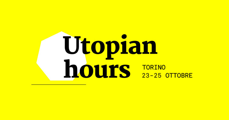 «Utopian Hours» progettisti a confronto sulla crisi della città e i suoi scenari contemporanei