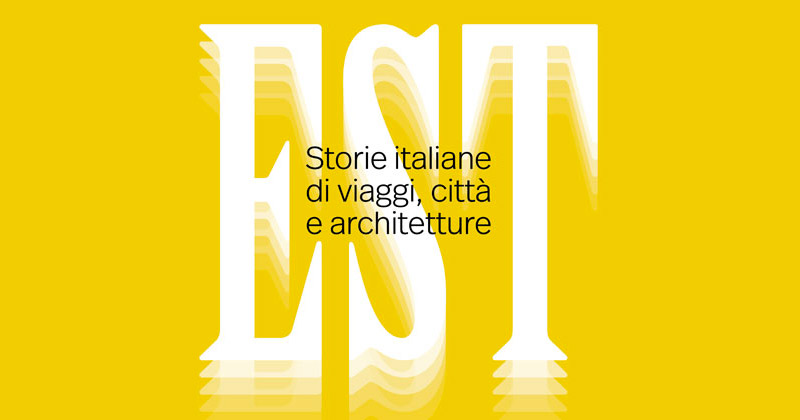 EST. Storie italiane di viaggi, città e architetture. I progetti di RPBW, AMDL Circle, Fuksas, Archea, Piuarch e MCArchitects