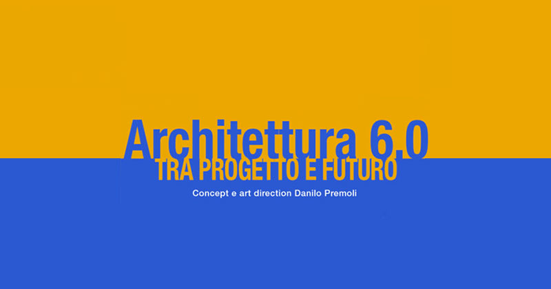 Architettura 6.0. Tra progetto e futuro