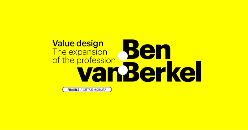 Value Design | conferenza di Ben van Berkel | nuova data
