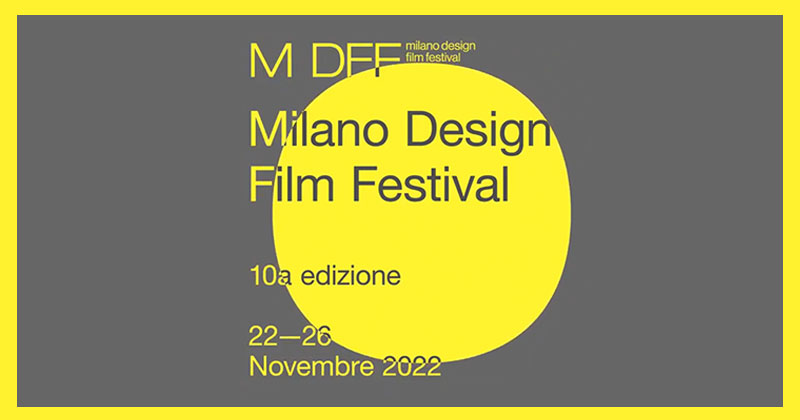 Milano Design Film Festival 2022 | 5 giornate per scoprire il design attraverso il cinema d'autore