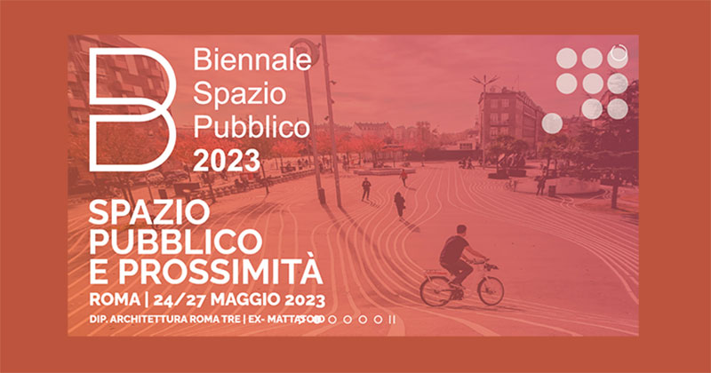 Biennale Spazio Pubblico 2023 | Focus sulla città di prossimità