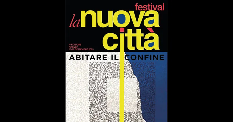 Festival la Nuova Città · IV edizione «Abitare il confine»
