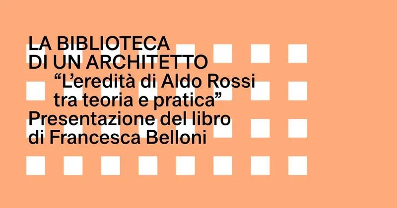L'eredit&agrave; di Aldo Rossi tra teoria e pratica