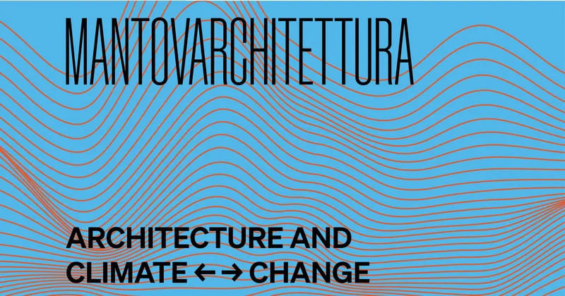 MANTOVARCHITETTURA 2026: architettura e clima
